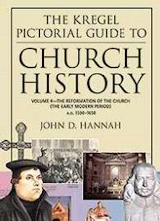 The Kregel Pictorial Guide To Church History V4