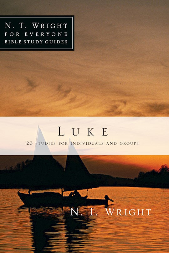 Luke (N T Wright For Everyone Bible Study Guides)