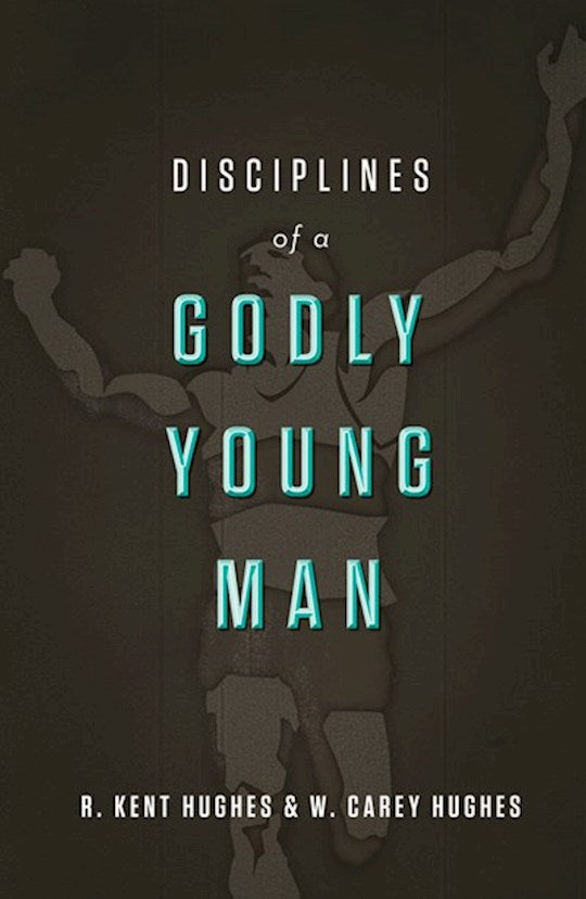 Disciplines Of A Godly Young Man