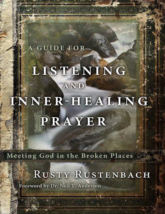 A Guide For Listening And Inner Healing Prayer