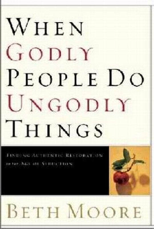 When Godly People Do Ungodly Things