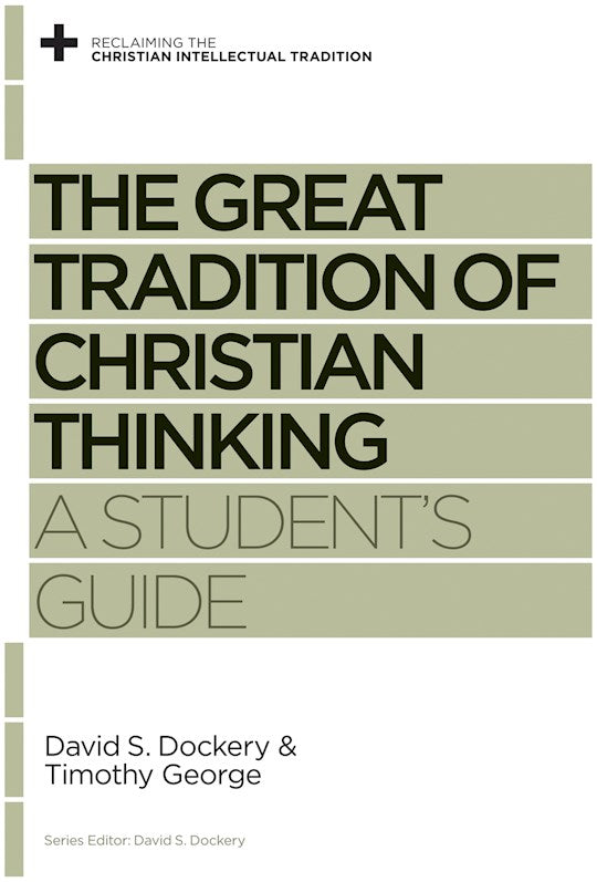 The Great Tradition Of Christian Thinking: A Student&