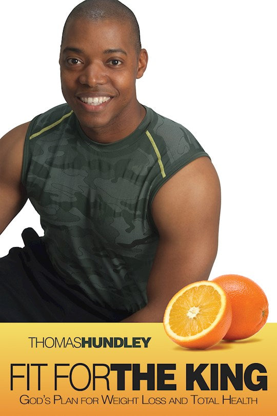 Fit For The King: Gods Plan For Weight Loss And Total Health