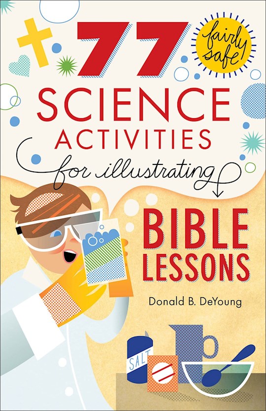 77 Science Activities For Illustrating Bible Lessons