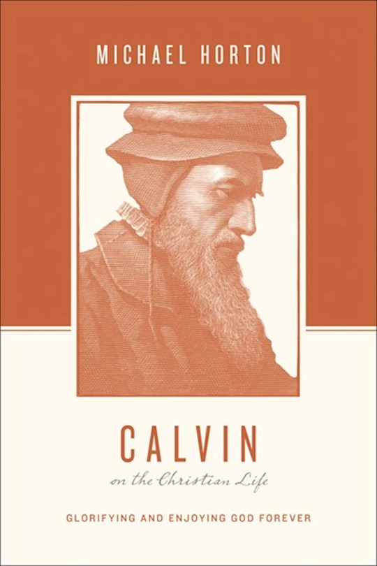 Calvin On The Christian Life (Theologians On The Christian Life)