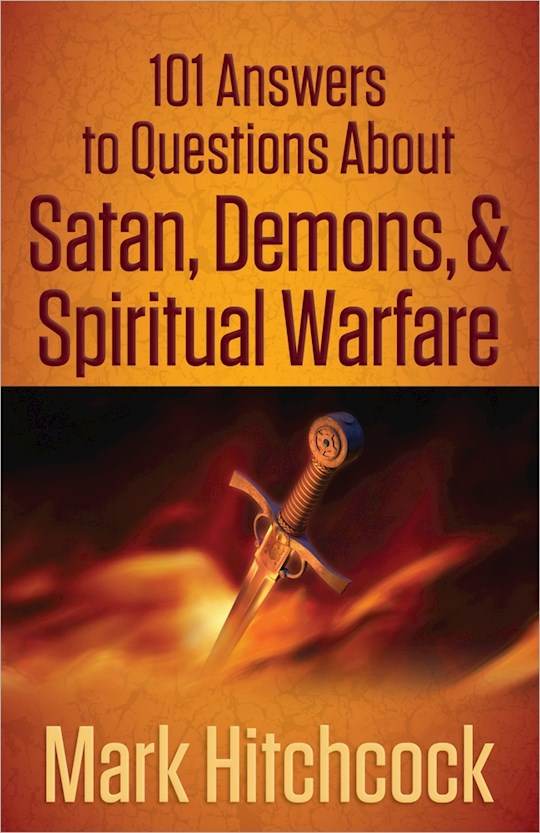101 Answers To Questions About Satan Demons And Spiritual Warfare