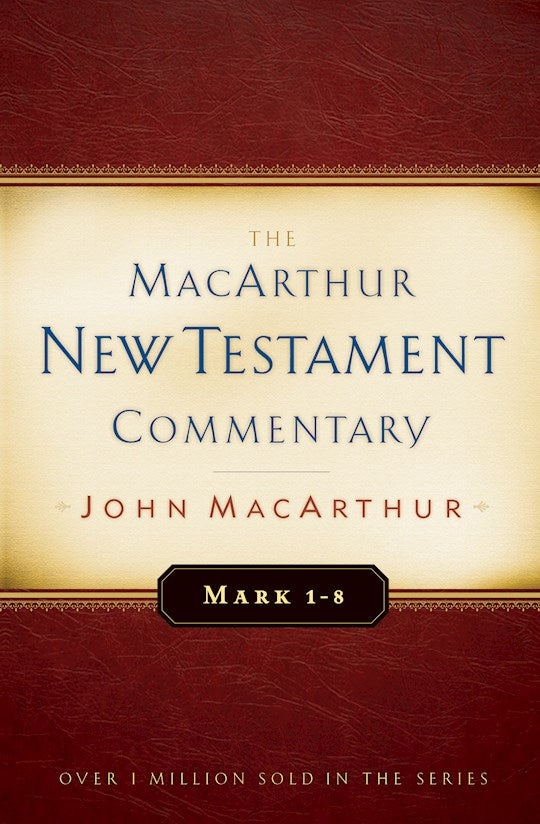 Mark 1-8 (MacArthur New Testament Commentary)