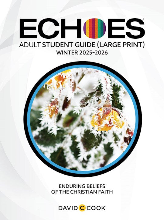 Echoes Winter 2025-2026: Adult Comprehensive Bible Study Large Print Student Book (