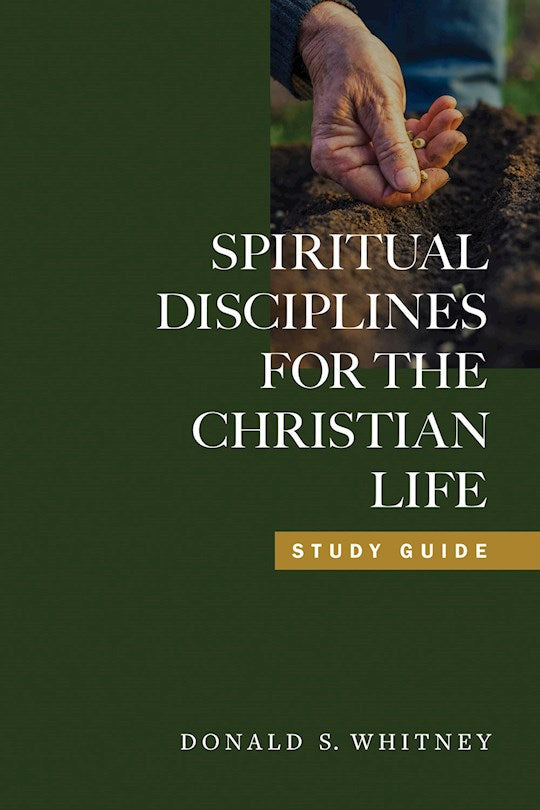 Spiritual Disciplines For The Christian Life Study Guide