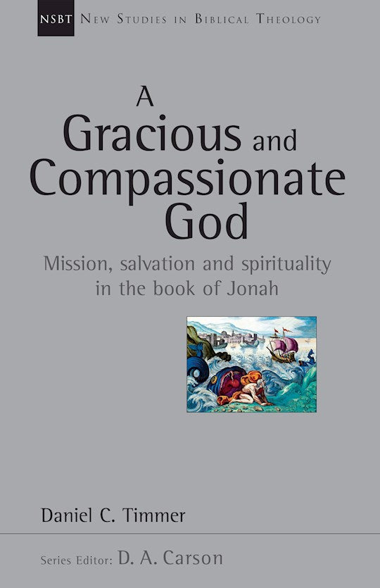 A Gracious And Compassionate God (New Studies In Biblical Theology Volume 26)