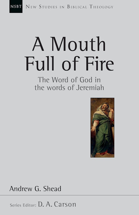 A Mouth Full Of Fire (New Studies In Biblical Theology)