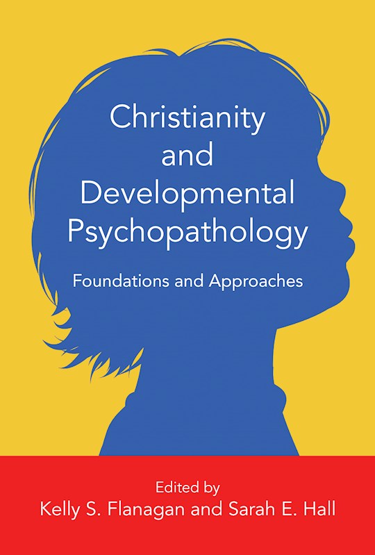 Christianity And Developmental Psychopathology (Christian Association For Psychological Studies Books)