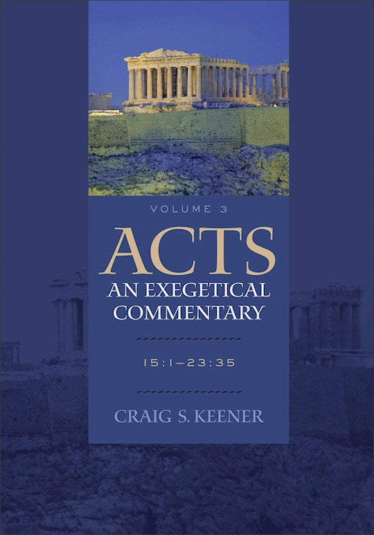 Acts: An Exegetical Commentary Volume 3