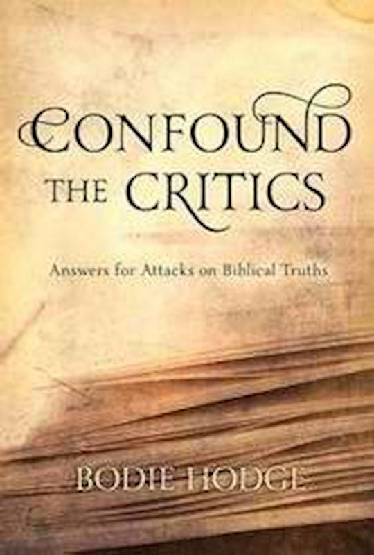 Confound The Critics: Answers for Attacks on Biblical Truth