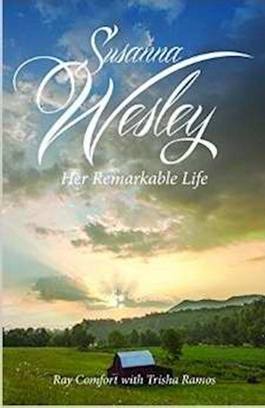 SUSANNA WESLEY: HER REMARKABLE LIFE