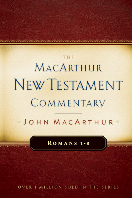 Romans 1-8 (MacArthur New Testament Commentary)