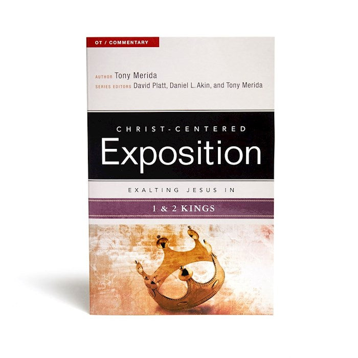 Exalting Jesus In 1 & 2 Kings (Christ-Centered Exposition)