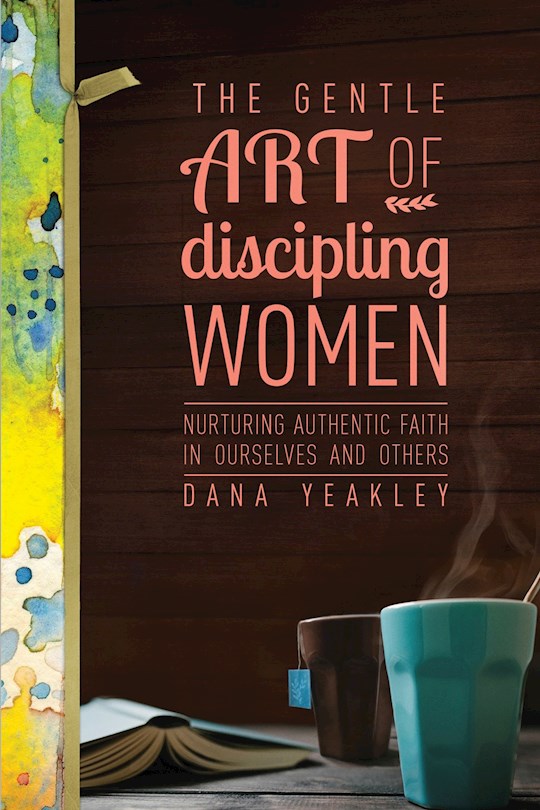 The Gentle Art Of Discipling Women