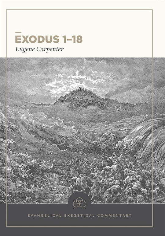 Exodus 1 - 18: Evangelical Exegetical Commentary