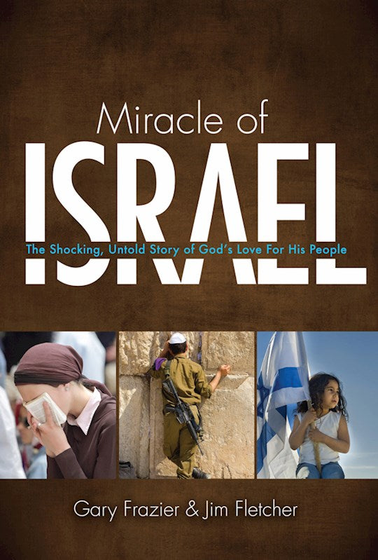 Miracle Of Israel: The Shocking Untold Story Of God&