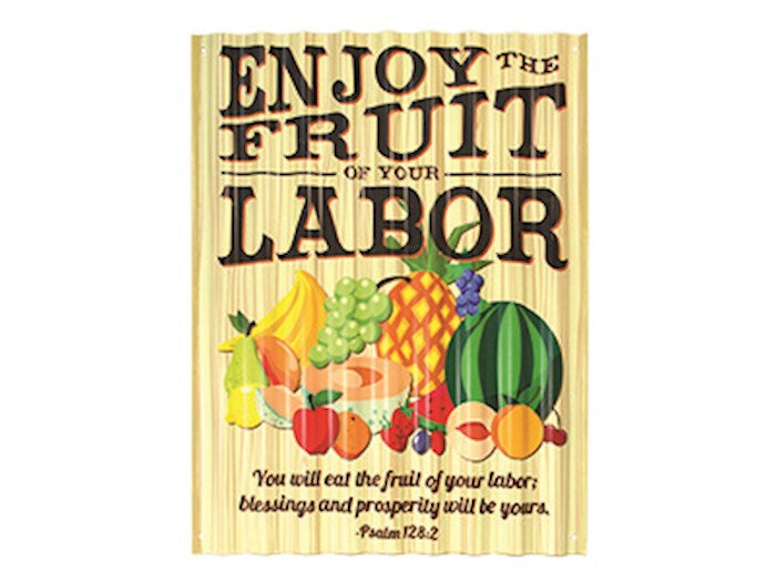 Sign-Enjoy The Fruit Of Your Labor-Corrugated Metal (12 x 16.5)