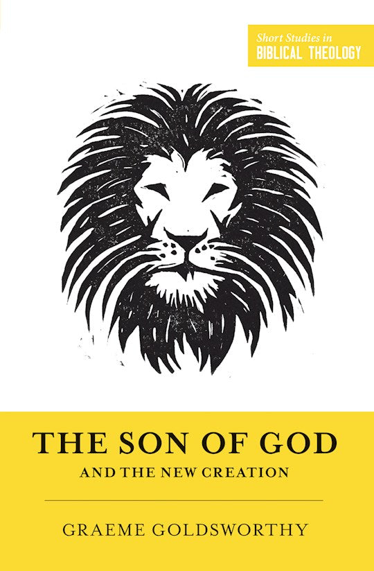 The Son Of God And The New Creation (Short Studies In Biblical Theology)