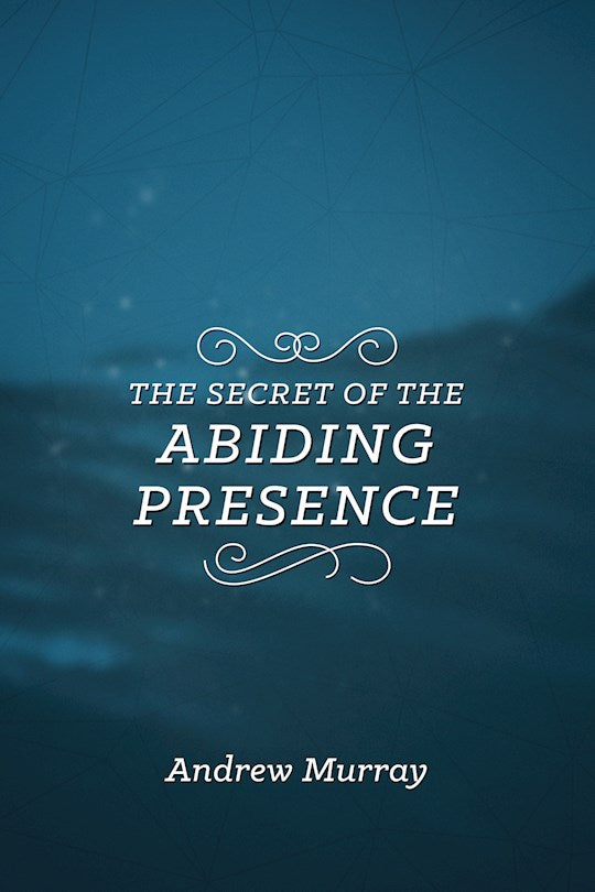 The Secret Of The Abiding Presence