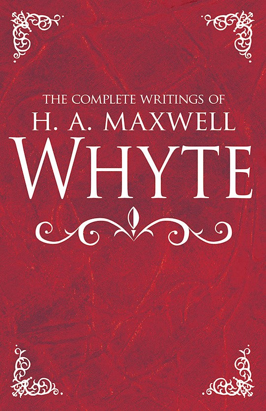 Complete Writings Of H A Maxwell Whyte