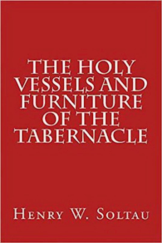 The Holy Vessels And Furniture Of The Tabernacle