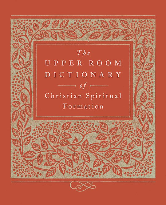 Upper Room Dictionary Of Christian Spiritual Formation
