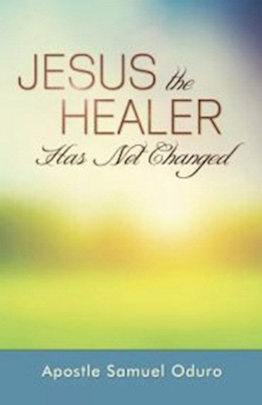 Jesus The Healer Has Not Changed