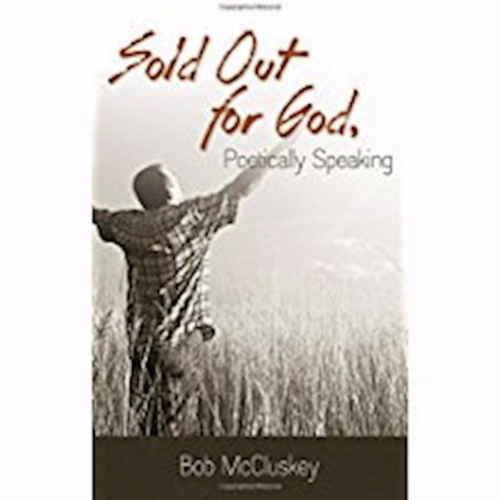 Sold Out For God Poetically Speaking