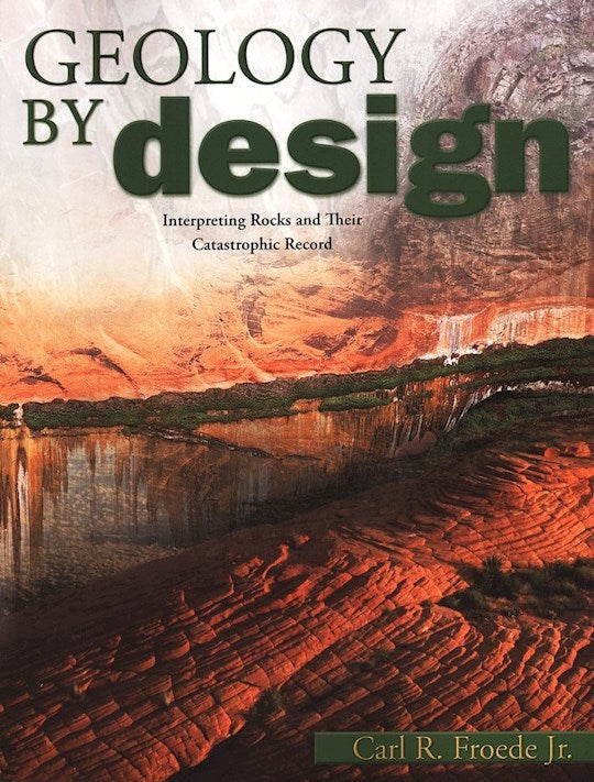 Geology By Design: Interpreting Rocks and Their Catastrophic Record