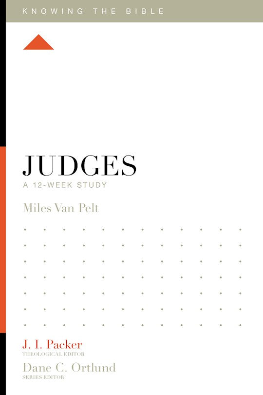 Judges: A 12-Week Study (Knowing The Bible)