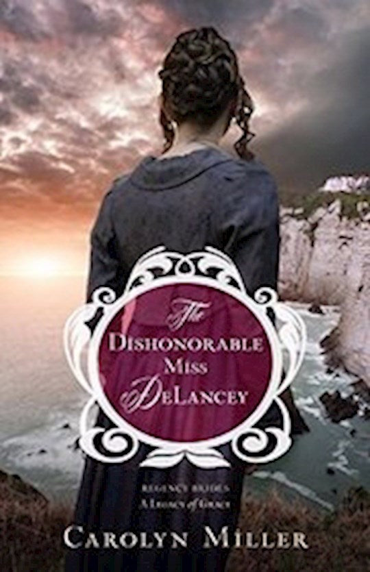 The Dishonorable Miss DeLancey (Regency Brides: A Legacy Of Grace
