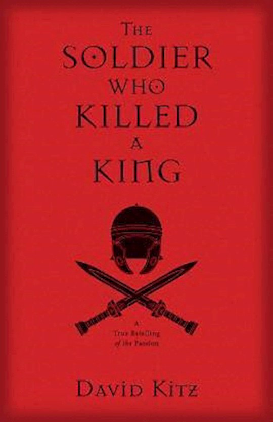The Soldier Who Killed A King