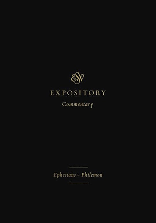 ESV Expository Commentary: Ephesians-Philemon (Volume 11)