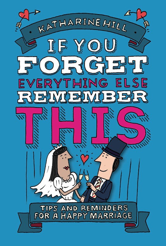 If You Forget Everything Else Remember This (Marriage)