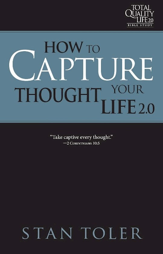 How to Capture Your Thought Life (TQL 2.0 Bible Study Series)