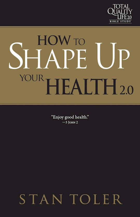How to Shape Up Your Health (TQL 2.0 Bible Study Series)