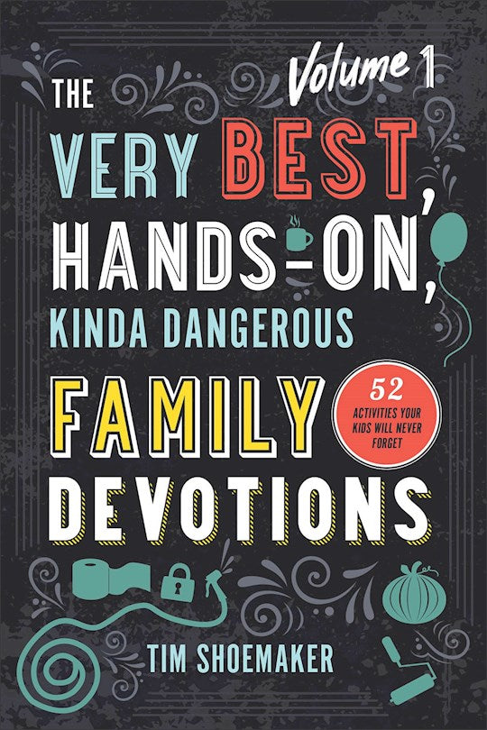 The Very Best Hands-On Kinda Dangerous Family Devotions
