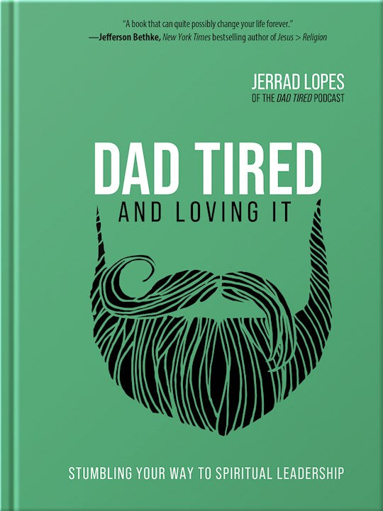 Dad Tired And Loving It