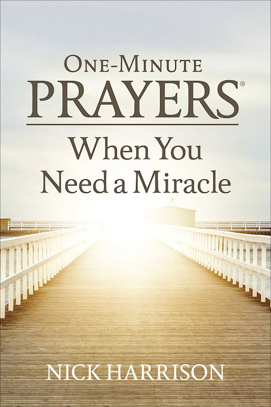 One-Minute Prayers When You Need A Miracle