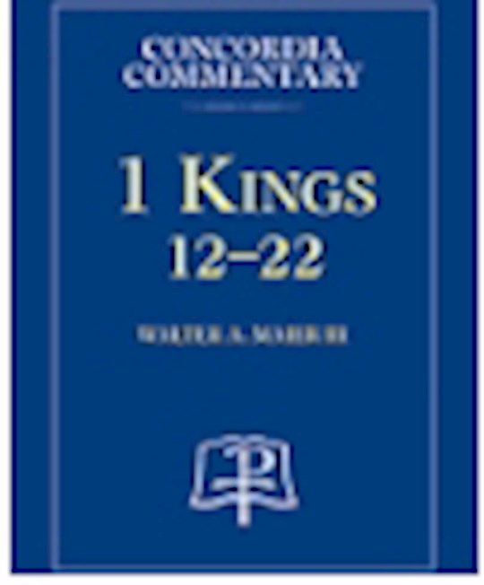 1 Kings 12-22 (Concordia Commentary)