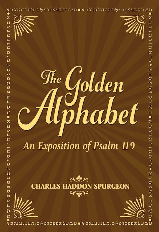 The Golden Alphabet: An Exposition Of Psalm 119