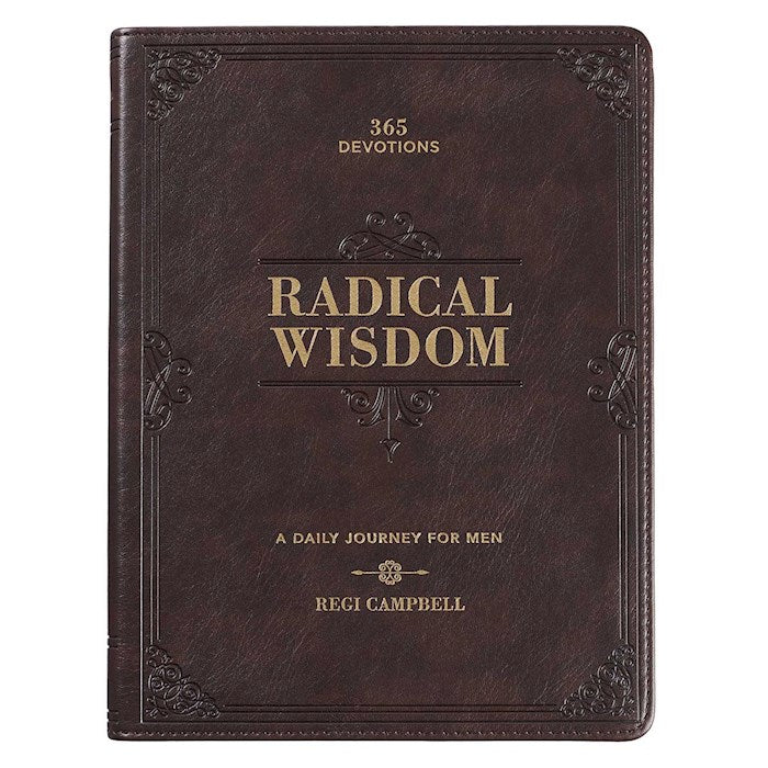 Radical Wisdom: A Daily Journey For Men
