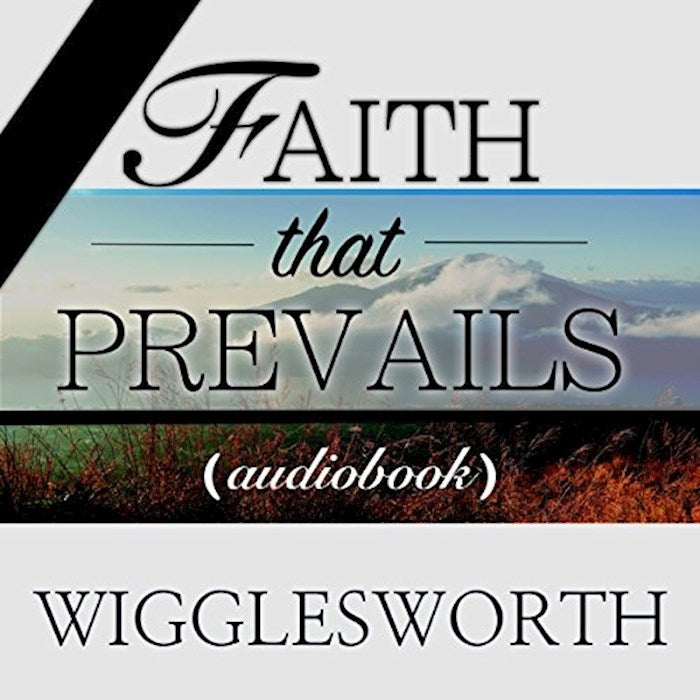 Faith That Prevails (Pentecostal Classics)