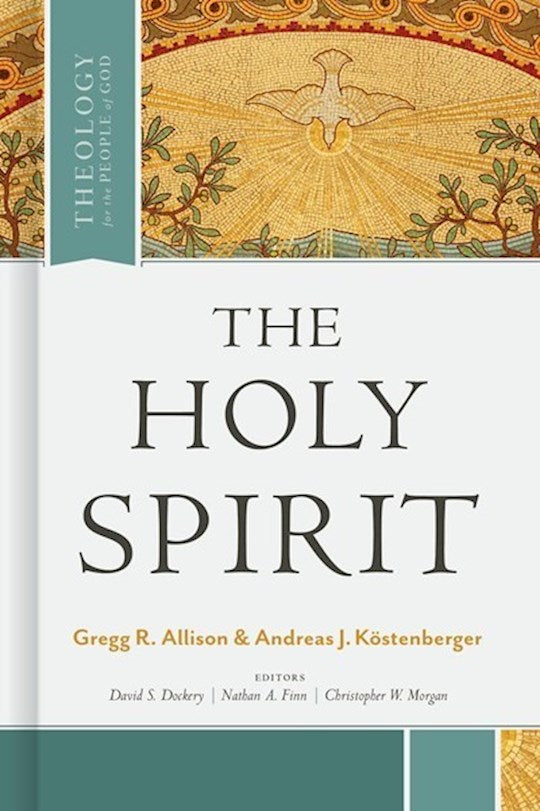 The Holy Spirit (Theology For The People Of God)
