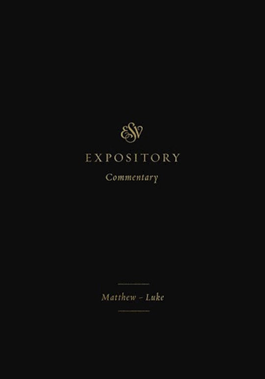 ESV Expository Commentary: Matthew-Luke (Volume 8)