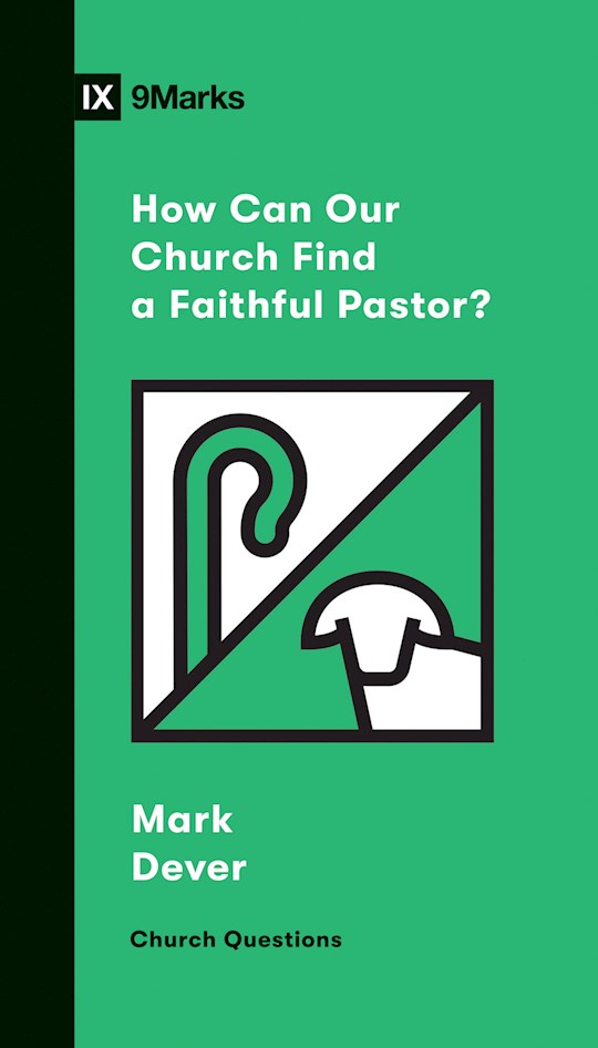 How Can Our Church Find A Faithful Pastor? (9Marks Church Questions)